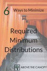 6 Ways To Minimize Required Minimum Distributions
