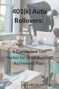 401(k) Auto Rollovers: A Convenient Safe Harbor For Small Business Retirement Plans