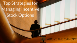 Top Strategies For Managing Incentive Stock Options