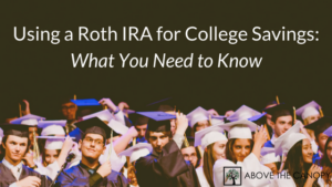 Using A Roth Ira For College Savings: What You Need To Know