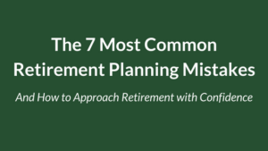 The 7 Most Common Retirement Planning Mistakes