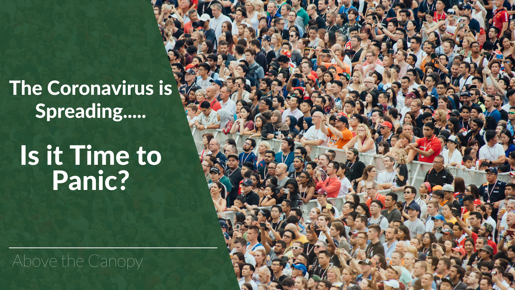 The Coronavirus Is Spreading....is It Time To Panic?