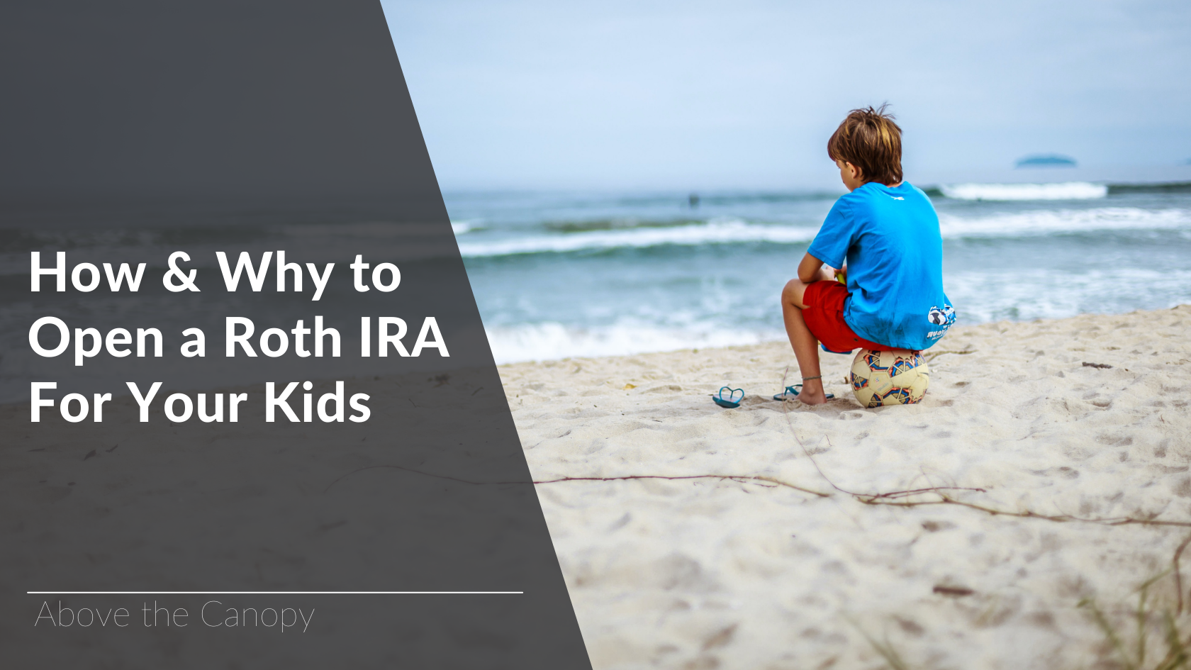 How & Why to Open Roth IRA For Your Kids